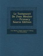 Le Testament de Jean Meslier ... - Primary Source Edition di Jean Meslier, Rudolf Charles D' Ablai Van Giessenburg edito da Nabu Press