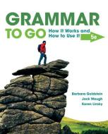 Grammar to Go: How It Works and How to Use It di Barbara Goldstein, Jack Waugh, Karen Linsky edito da CENGAGE LEARNING