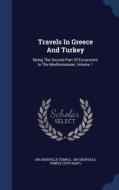 Travels In Greece And Turkey di Sir Grenville Temple edito da Sagwan Press