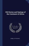 Old Stories and Sayings of the Continent of Africa di Isabella Fyvie Mayo edito da CHIZINE PUBN