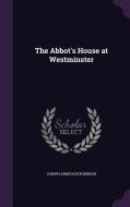 The Abbot's House At Westminster di Joseph Armitage Robinson edito da Palala Press