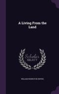 A Living From The Land di William Budington Duryee edito da Palala Press