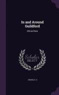 In And Around Guildford di E A Judges edito da Palala Press
