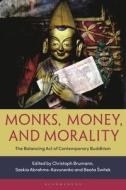 Monks, Money, and Morality: The Balancing Act of Contemporary Buddhism edito da BLOOMSBURY ACADEMIC