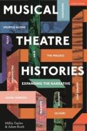 Musical Theatre: Transatlantic Histories di Millie Taylor, Adam Rush edito da METHUEN