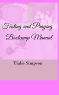 Fasting and Praying Bootcamp di Tialie Simpson edito da Blurb