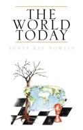 The World Today di Sonya Kay Nowlin edito da Xlibris