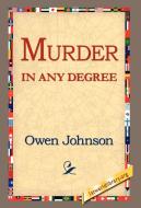 Murder in Any Degree di Owen Johnson edito da 1st World Library - Literary Society