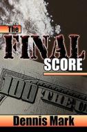 The Final Score di Dennis Mark edito da Publishamerica