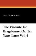 The Vicomte de Bragelonne, Or, Ten Years Later Vol. 4 di Alexandre Dumas edito da Wildside Press