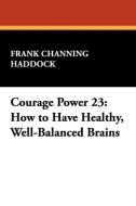 Courage Power 23 di Frank Channing Haddock edito da Wildside Press