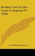 Bertha's Visit To Her Uncle In England V2 (1830) di Jane Haldimand Marcet edito da Kessinger Publishing, Llc