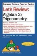 Let's Review Algebra 2/Trigonometry di Bruce Waldner edito da Barron's Educational Series