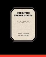 The Little French Lawyer di Francis Beaumont and John Fletcher edito da Book Jungle