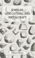Jewelry, Gem Cutting and Metalcraft di William T. Baxter edito da Wolfenden Press