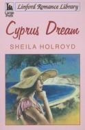 Cyprus Dream di Sheila Holroyd edito da Linford
