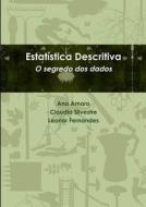 Estatística Descritiva. O segredo dos dados di Ana Amaro, Cláudia Silvestre, Leonor Fernandes edito da Lulu.com