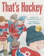 That's Hockey di David Bouchard edito da ORCA BOOK PUBL