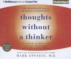 Thoughts Without a Thinker: Psychotherapy from a Buddhist Perspective di Mark Epstein edito da Brilliance Corporation