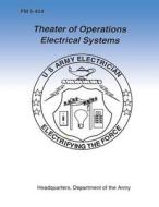 Theater of Operations Electrical Systems (FM 5-424) di Department of the Army edito da Createspace