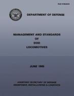 Management and Standards of Dod Locomotives di Department of Defense edito da Createspace