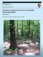 Northeast Temperate Network Forest Health Monitoring Report: 2006-2009 di Kate M. Miller, Geri L. Tierney, Brian R. Mitchell edito da Createspace