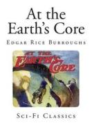 At the Earth's Core di Edgar Rice Burroughs edito da Createspace