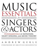 Music Essentials for Singers and Actors di Andrew Gerle edito da Hal Leonard Corporation