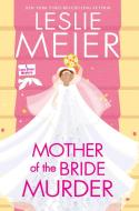 Mother of the Bride Murder di Leslie Meier edito da KENSINGTON COZIES