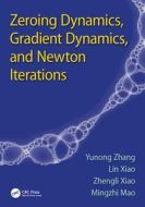 Zeroing Dynamics, Gradient Dynamics, and Newton Iterations di Yunong Zhang edito da CRC Press