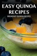 Breakfast Quinoa Recipes di Marriah Tobar edito da Createspace