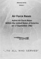 Air Force Bases: Active Air Force Bases Within the United States of America on 17 September 1982 di Office of Air Force History, U. S. Air Force edito da Createspace