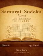 Samurai-Sudoku Luxus - Leicht Bis Extrem Schwer - Band 6 - 255 Ratsel di Nick Snels edito da Createspace