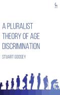 Pluralist Theory Of Age Discriminat di GOOSEY STUART edito da Bloomsbury Academic