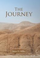 The Journey di James D. Miller edito da Westbow Press