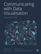 Communicating with Data Visualisation: A Practical Guide di Adam Frost, Tobias Sturt, Jim Kynvin edito da SAGE PUBN