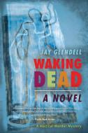 Waking Dead di Jay Glendell edito da iUniverse