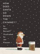 How Does Santa Go Down the Chimney? di Mac Barnett edito da CANDLEWICK BOOKS