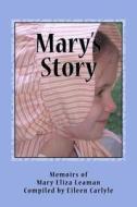 Mary's Story di Mary Eliza Leonard Leaman edito da Createspace Independent Publishing Platform