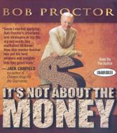 It's Not about the Money di Bob Proctor edito da Gildan Media Corporation