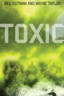 Toxic di Bill Gutman, Wayne Tanner edito da Ibooks