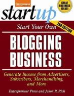 Start Your Own Blogging Business di Jason R. R. Rich, Entrepreneur Press edito da Entrepreneur Press