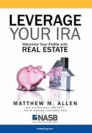 Leverage Your IRA di Matthew Allen edito da TAG Publishing LLC