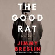 The Good Rat: A True Story di Jimmy Breslin edito da BBC Audiobooks