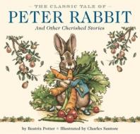 The Classic Tale of Peter Rabbit di Beatrix Potter, Charles Santore edito da Sterling Publishing Co Inc