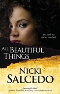 All Beautiful Things di Nicki Salcedo edito da Bell Bridge Books