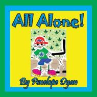 All Alone! di Penelope Dyan edito da Bellissima Publishing LLC