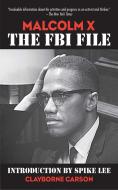 Malcolm X: The FBI File di Clayborne Carson edito da SKYHORSE PUB
