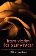 From Victim to Survivor di Gillian Jackson edito da RAIDER PUB INTL