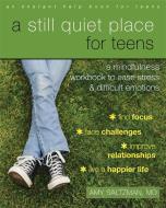 A Still Quiet Place for Teens di Amy Saltzman edito da New Harbinger Publications